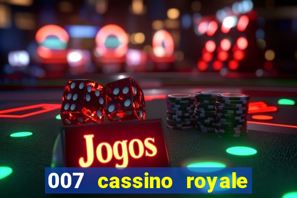 007 cassino royale filme completo dublado youtube